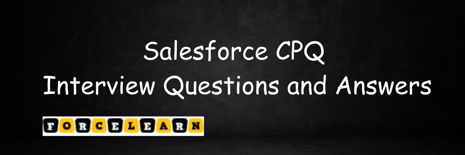 Salesforce CPQ Interview Questions and Answers