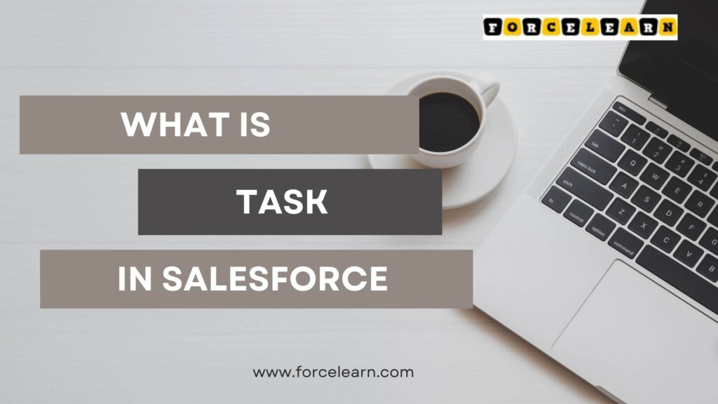 What is Task in Salesforce ForceLearn